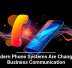 Modern Phone Systems Are Changing Business Communication