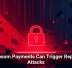 Ransom Payments Can Trigger Repeat Attacks