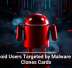 Android Users Targeted by Malware That Clones Cards