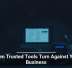 When Trusted Tools Turn Against Your Business